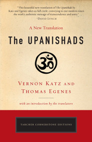 The Upanishads (A New Translation by Vernon Katz and Thomas Egenes) by Vernon Katz, Thomas Egenes, 9780399174230