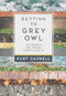 Getting to Grey Owl (Journeys on Four Continents) by Kurt Caswell, 9781595342614