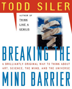 Breaking the Mind Barrier by Todd Siler, 9780684849201