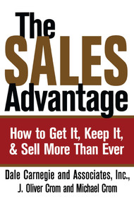 The Sales Advantage (How to Get It, Keep It, and Sell More Than Ever) by Dale Carnegie, J. Oliver Crom, Michael A. Crom, 9780743244688