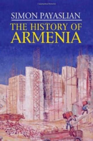 The History of Armenia by Simon Payaslian, 9781403974679