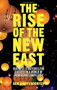 The Rise of the New East (Business Strategies for Success in a World of Increasing Complexity) by Ben Simpfendorfer, 9781137370051