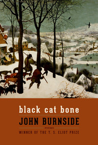 Black Cat Bone (Poems) by John Burnside, 9781555977146