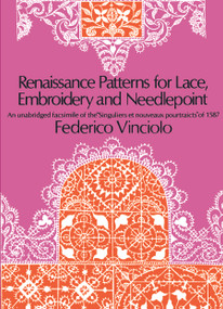 Renaissance Patterns for Lace, Embroidery and Needlepoint by Federico Vinciolo, 9780486224381