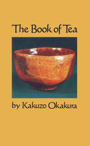 The Book of Tea - 9780486200705 by Kakuzo Okakura, 9780486200705
