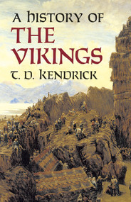 A History of the Vikings by T. D. Kendrick, 9780486433967