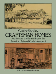 Craftsman Homes (Architecture and Furnishings of the American Arts and Crafts Movement: With 296 Illustrations, 4 in Full Color) by Gustav Stickley, 9780486237916