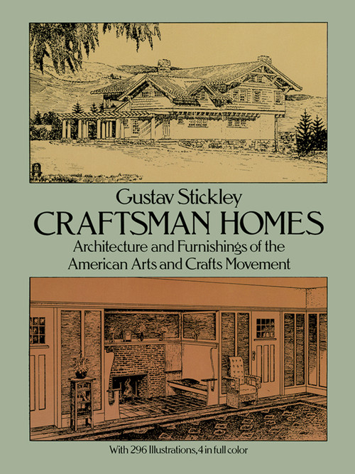 Craftsman Homes (Architecture and Furnishings of the American Arts and Crafts Movement: With 296 Illustrations, 4 in Full Color) by Gustav Stickley, 9780486237916