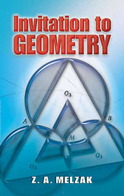 Invitation to Geometry by Z. A. Melzak, 9780486466262