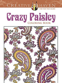 Creative Haven Crazy Paisley Coloring Book by Kelly A. Baker, Robin J. Baker, Coloring Books for Adults, 9780486490861