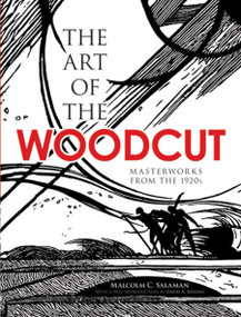 The Art of the Woodcut (Masterworks from the 1920s) by Malcolm C. Salaman, David A. Beronä, 9780486473598
