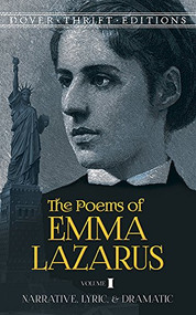 The Poems of Emma Lazarus, Volume I (Narrative, Lyric, and Dramatic) by Emma Lazarus, 9780486786421