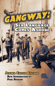 Gangway! (Sea Language Comes Ashore) by Joanna Carver Colcord, Paul Dickson, 9780486482231