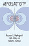 Aeroelasticity by Raymond L. Bisplinghoff, Holt Ashley, Robert L. Halfman, 9780486691893