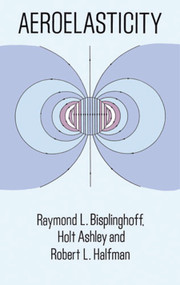 Aeroelasticity by Raymond L. Bisplinghoff, Holt Ashley, Robert L. Halfman, 9780486691893