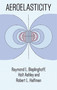 Aeroelasticity by Raymond L. Bisplinghoff, Holt Ashley, Robert L. Halfman, 9780486691893