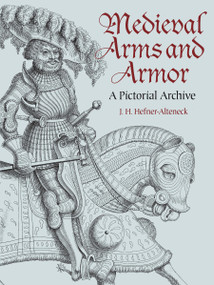 Medieval Arms and Armor (A Pictorial Archive) by J. H. von Hefner-Alteneck, 9780486437408