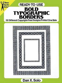 Ready-to-Use Bold Typographic Borders (32 Different Copyright-Free Designs Printed One Side) by Dan X. Solo, 9780486285238