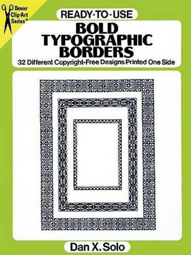 Ready-to-Use Bold Typographic Borders (32 Different Copyright-Free Designs Printed One Side) by Dan X. Solo, 9780486285238