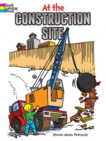 At the Construction Site Coloring Book by Steven James Petruccio, 9780486436616