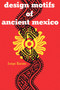 Design Motifs of Ancient Mexico by Jorge Enciso, 9780486200842