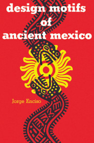 Design Motifs of Ancient Mexico by Jorge Enciso, 9780486200842