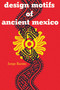 Design Motifs of Ancient Mexico by Jorge Enciso, 9780486200842