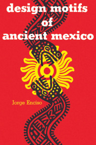 Design Motifs of Ancient Mexico by Jorge Enciso, 9780486200842