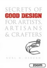 Secrets of Good Design for Artists, Artisans and Crafters by Burl N. Osburn, 9780486480411