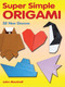 Super Simple Origami (32 New Designs) by John Montroll, 9780486483610