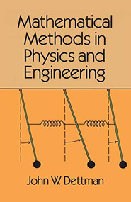Mathematical Methods in Physics and Engineering by John W. Dettman, 9780486656496