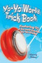 Yo-Yo World Trick Book (Featuring 50 of the Most Popular Yo-Yo Tricks) by Harry Baier, 9780486494883