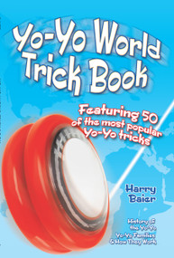 Yo-Yo World Trick Book (Featuring 50 of the Most Popular Yo-Yo Tricks) by Harry Baier, 9780486494883