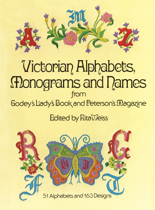 Victorian Alphabets, Monograms and Names for Needleworkers (from Godey's Lady's Book) by Godey's Lady's Book, Rita Weiss, 9780486230726