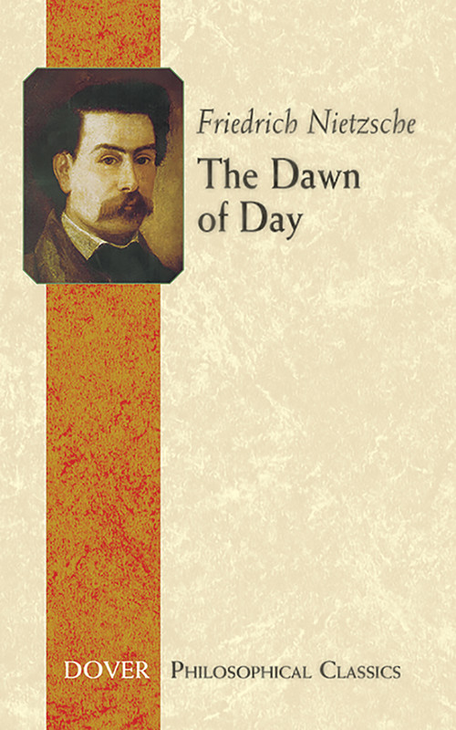 The Dawn of Day by Friedrich Nietzsche, J. M. Kennedy, 9780486457246