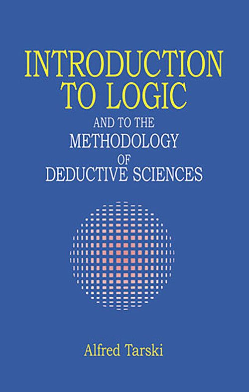 Introduction to Logic (and to the Methodology of Deductive Sciences) by Alfred Tarski, 9780486284620
