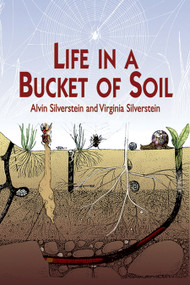 Life in a Bucket of Soil by Alvin Silverstein, Virginia Silverstein, 9780486410579