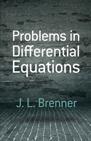 Problems in Differential Equations by J. L.  Brenner, 9780486489421