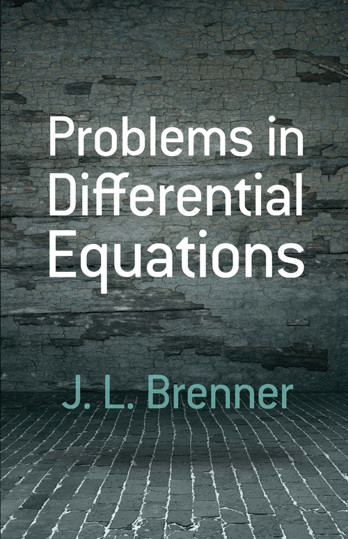Problems in Differential Equations by J. L.  Brenner, 9780486489421