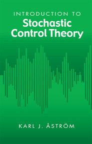 Introduction to Stochastic Control Theory by Karl J. Åström, 9780486445311