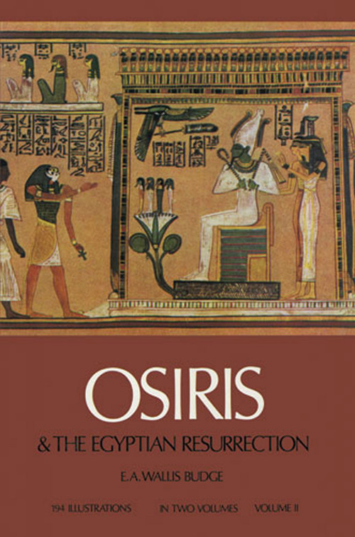Osiris and the Egyptian Resurrection, Vol. 2 by E. A. Wallis Budge, 9780486227818
