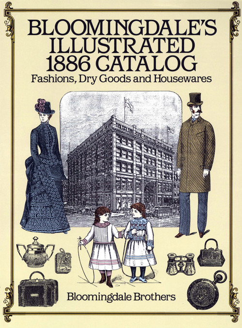 Bloomingdale's Illustrated 1886 Catalog by Bloomingdale Brothers, 9780486257808