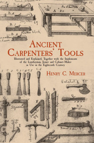 Ancient Carpenters' Tools by Henry C. Mercer, 9780486409580