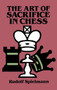 The Art of Sacrifice in Chess by Rudolf Spielmann, 9780486284491