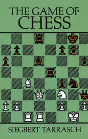 The Game of Chess by Siegbert Tarrasch, 9780486254470