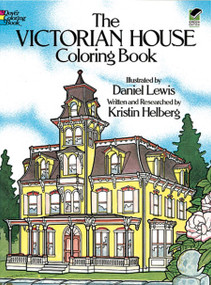 The Victorian House Coloring Book by Daniel Lewis, Kristin Helberg, 9780486239088