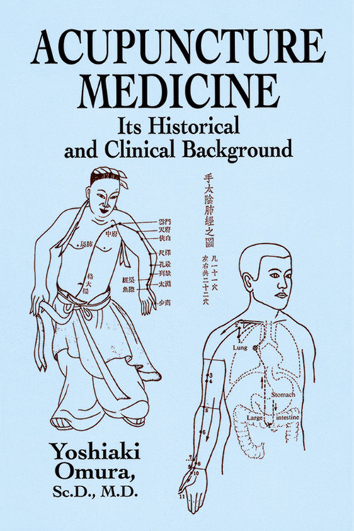 Acupuncture Medicine (Its Historical and Clinical  Background) by Yoshiaki Omura, 9780486428505