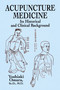 Acupuncture Medicine (Its Historical and Clinical  Background) by Yoshiaki Omura, 9780486428505