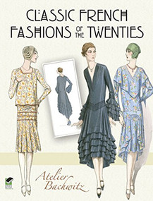 Classic French Fashions of the Twenties by Atelier Bachwitz, 9780486489438