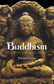 Buddhism (Its Essence and Development) by Edward Conze, 9780486430959
